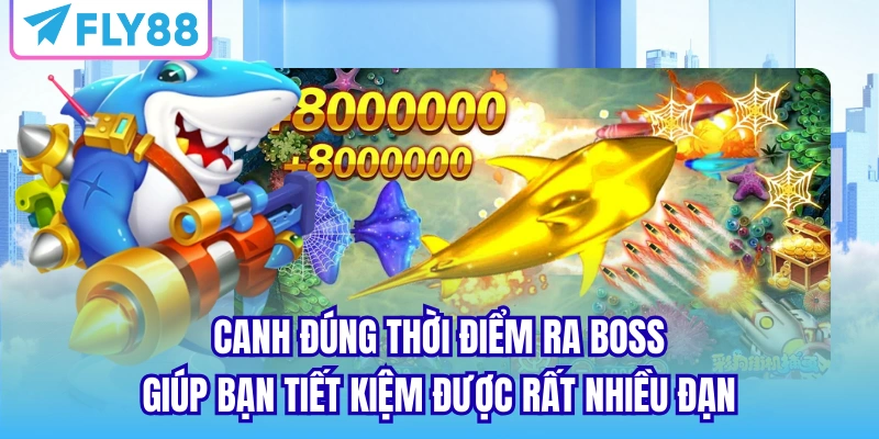 Canh đúng thời điểm ra boss giúp bạn tiết kiệm được rất nhiều đạn