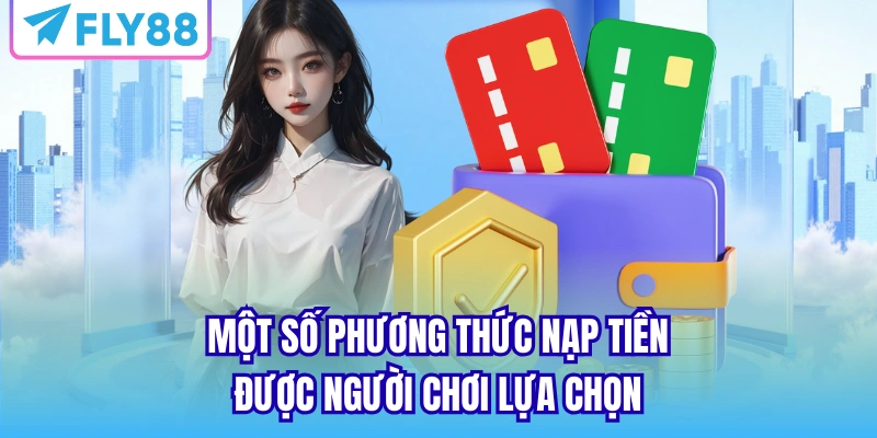 Một số phương thức nạp tiền được người chơi lựa chọn